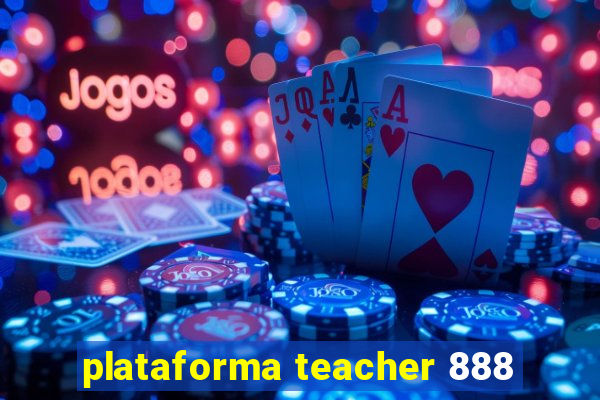 plataforma teacher 888